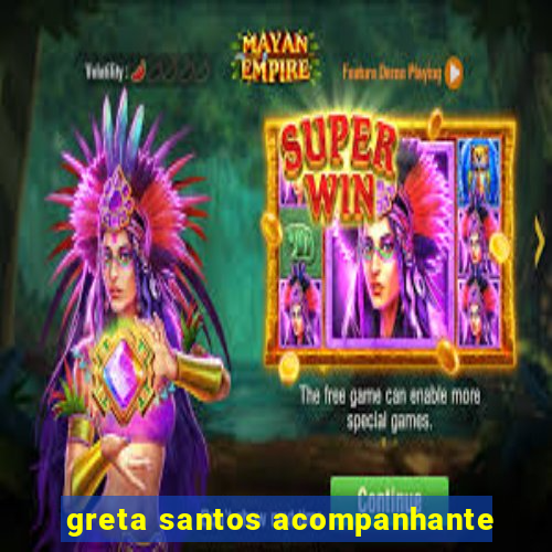 greta santos acompanhante